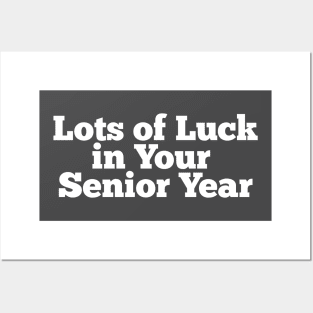 Lots of luck in your senior year Posters and Art